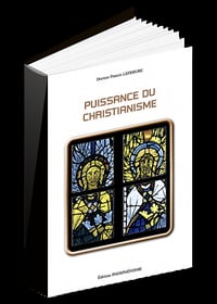 FRANCIS LEFEBURE - PUISSANCE DU CHRISTIANISME LE CHRISTIANISME A-T-IL LIVRÉ TOUS SES SECRETS ?