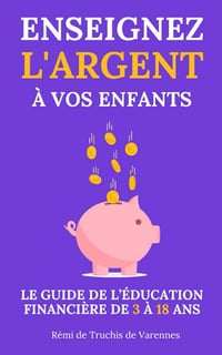 Enseignez l’argent à vos enfants - Rémi de Truchis de Varennes (2022)