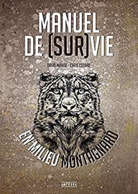 Manuel de (sur)vie en milieu montagnard - David Manise