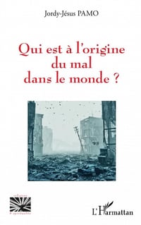 Qui est à l'origine du mal dans le monde ? - Jordy-Jésus Pamo (2023)