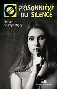 Prisonnière du silence (2016) - Myriam De Repentigny