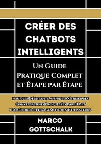 Marco Gottschalk - Créer des Chatbots Intelligents (2024)