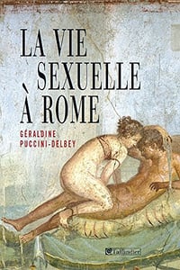 La vie sexuelle a Rome - Géraldine Puccini-Delbey (2017)