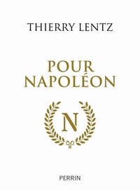 Thierry Lentz - Pour Napoléon (2021)