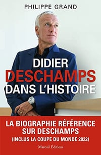 Didier Deschamps dans l'histoire - Philippe Grand (2023)