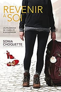 Sonia Choquette - Revenir à soi - Un pélerinage de l'humilité à la guérison (20165