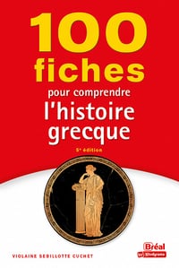 100 Fiches pour comprendre l'histoire grecque 5e édition - Violaine Sebillotte Cuchet (2023)