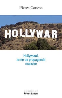 Hollywar : Hollywood, arme de propagande massive - Pierre Conesa (2018)