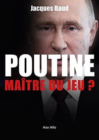 Poutine, maître du jeu ? - Jacques Baud (2022)