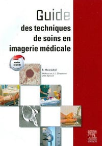 Guide des Soins. Pour le manipulateur en radiologie - Elisabeth Moerschel