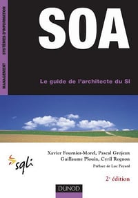 SOA, le guide de l'architecte du SI - Xavier Fournier-Morel, Pascal Grojean, Guillaume Plouin, Cyril Rognon