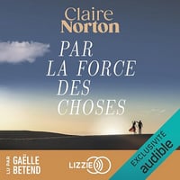Par la force des choses - Claire Norton