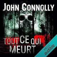 John Connolly - Charlie Parker 1 - Tout ce qui meurt