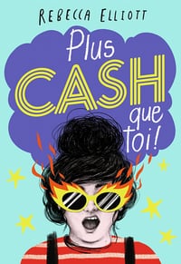 Plus cash que toi ! - Rebecca Elliott (2022)