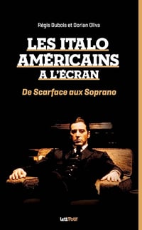 Les Italo-Americains à l'écran : de Scarface aux Soprano - Régis Dubois, Dorian Oliva (2024)