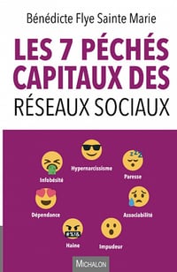 Les 7 péchés capitaux des réseaux sociaux - Bénédicte Flye Sainte Marie (2020)