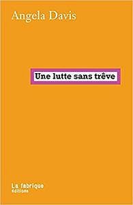 Une lutte sans trêve - Angela Davis