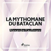 Alexandre Kauffmann - La Mythomane du Bataclan [2021]