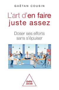 L' Art d'en faire juste assez: Doser ses efforts sans s'épuiser - Gaëtan Cousin (2024)