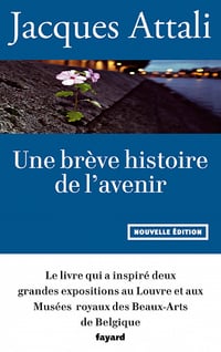 Jacques Attali - Une brève histoire de l’avenir: Nouvelle édition, revue et augmentée