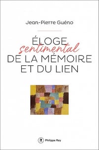 Eloge sentimental de la mémoire et du lien - Jean-pierre Guéno (2021)