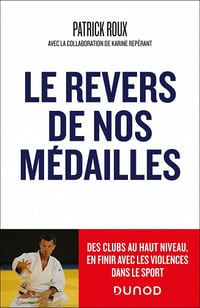 Le revers de nos médailles: Des clubs au haut niveau, en finir avec la violence dans le sport - Patrick Roux, Karine Repérant (2023)