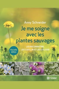 Je me soigne avec les plantes sauvages - Anny Schneider (2023)