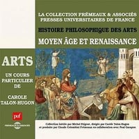 Moyen Âge et Renaissance: Histoire philosophique des arts 2 - Carole Talon-Hugon