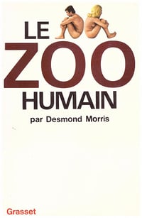 Le zoo humain - Morris - Desmond Morris (1973)