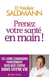 Prenez votre santé en main ! - Frédéric Saldmann