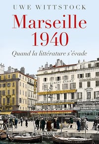 Marseille 1940: Quand la littérature s'évade - Uwe Wittstock (2025)
