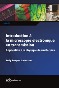 Rolly Gaboriaud - Introduction à la microscopie électronique en transmission: Application à la physique des matériaux