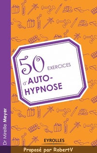 50 Exercices d’Auto-Hypnose - Dr Mireille Meyer
