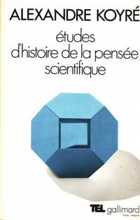 Études d’histoire de la pensée scientifique - Alexandre Koyré
