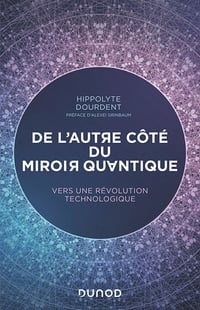 Hippolyte Dourdent - De l'autre côté du miroir quantique: Vers une révolution technologique