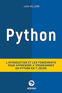 PYTHON: L'introduction et les fondements pour apprendre à programmer en python en 7 jours - Jack Fellers (2022)