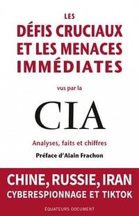 Les défis cruciaux et les menaces immédiates vus par la CIA : Analyses, faits et chiffres : Chine, Russie, Iran, cyberespionnage et Tiktok - Collectif (2023)