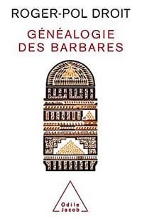Généalogie des barbares - Roger-Pol Droit (2007)