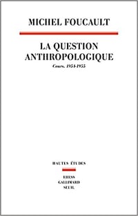 Michel Foucault, "La question anthropologique : Cours, 1954-1955" (2022)