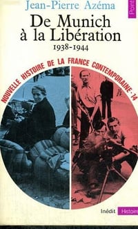 Jean-Pierre Azéma - De Munich a la Liberation 1938-1944