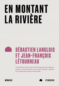 En montant la rivière - Sébastien Langlois, Jean-François Létourneau (2023)