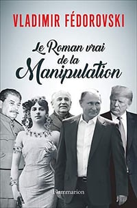 Le roman vrai de la manipulation - Vladimir Fédorovski