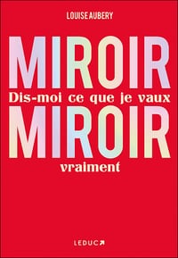 Miroir, Miroir dis-moi ce que je vaux vraiment - Louise Aubery (2022)