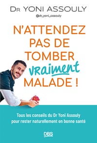 N’attendez pas de tomber (vraiment) malade ! - Yoni Assouly (2024)
