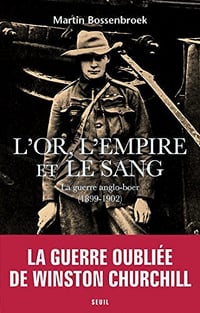 L’Or, l’Empire et le sang - La guerre anglo-boer (1899-1902) - Martin Bossenbroek