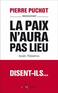 La Paix n’aura pas lieu. Israël-Palestine - Pierre Puchot