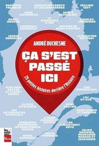 Ca s'est passé ici. 25 petites histoires derrière l'Histoire - André Duchesne (2025)