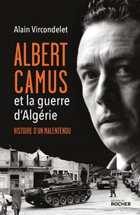 Albert Camus et la guerre d'Algérie : Histoire d'un malentendu - Alain Vircondelet (2022)