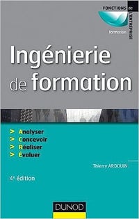 Ingénierie de formation - 4e édition - Analyser, concevoir, réaliser, évaluer - Thierry Ardouin (2013)