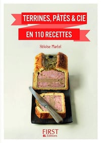 Héloïse Martel - Petit Livre de - Terrines, pâtés & cie en 120 recettes